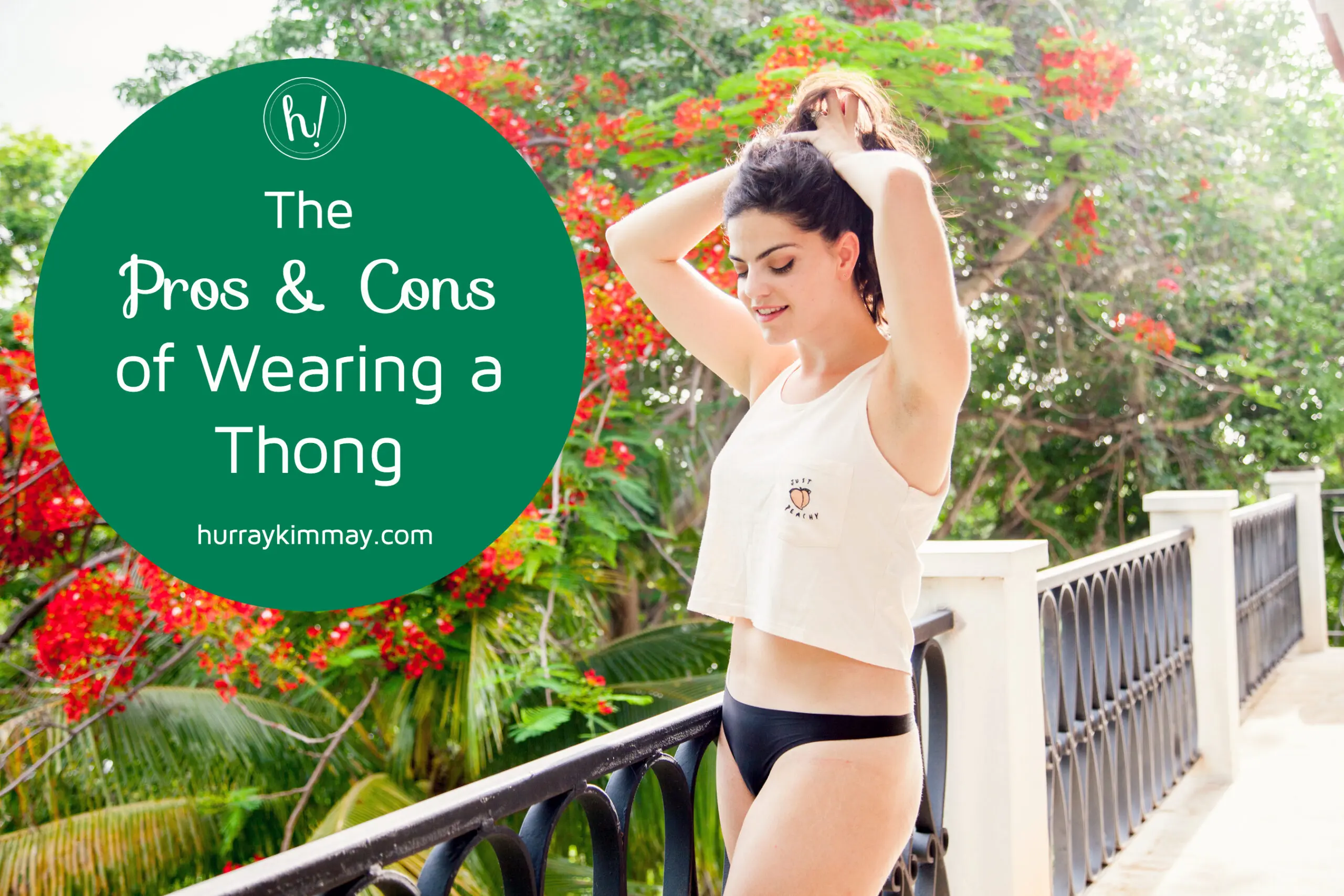 The Pros & Cons of Wearing Thongs - Hurray Kimmay