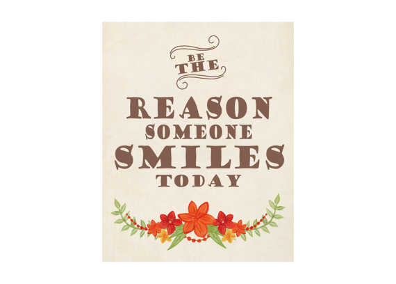 Be the reason someone smiles today via Hurray Kimmay blog