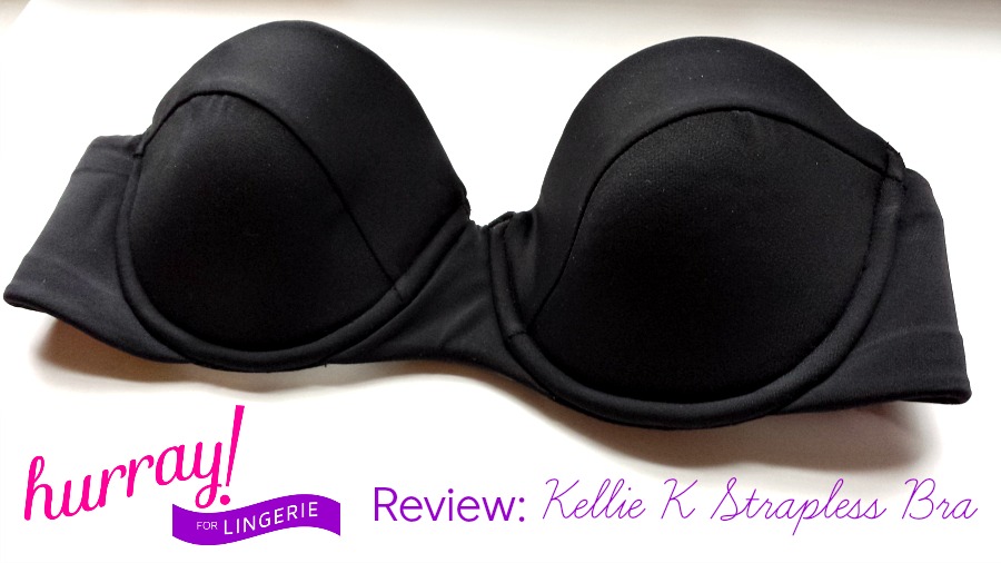 Hurray for Lingerie Review: Kellie K Strapless Bra - Hurray Kimmay