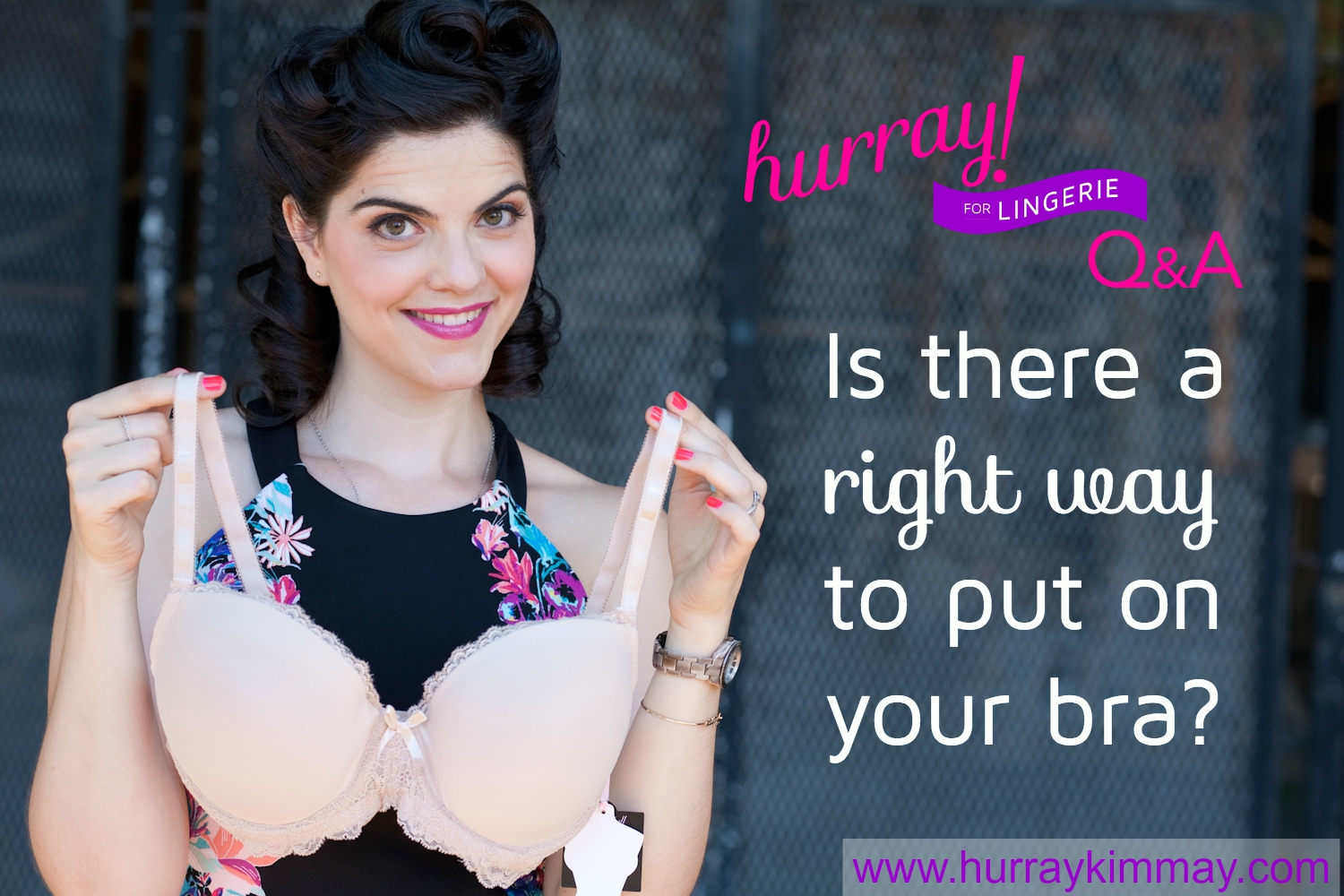Hurray for Lingerie Q & A: Is there a right way to put on your bra?