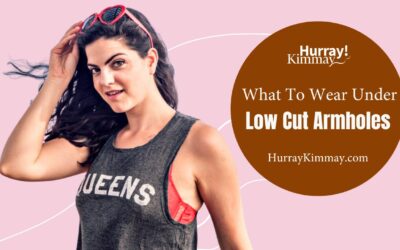 What to Wear Underneath Low Cut Armholes