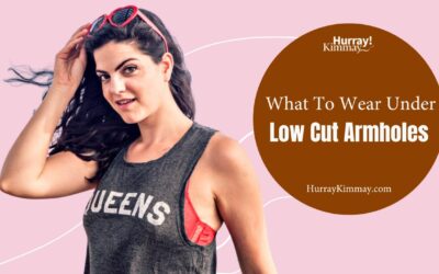 What to Wear Underneath Low Cut Armholes