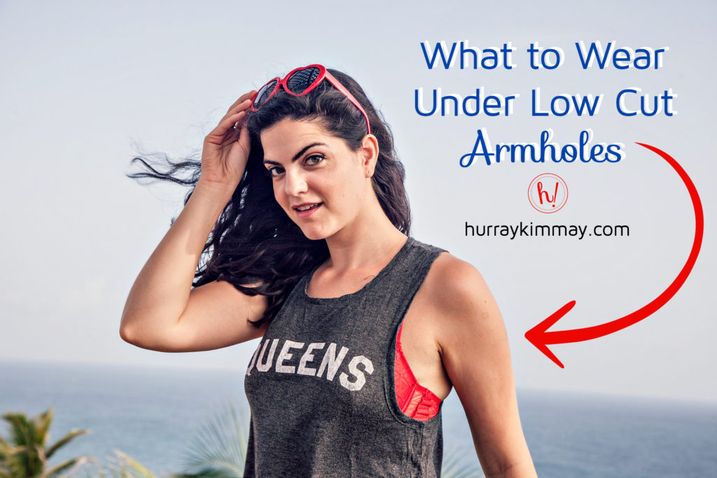 What to Wear Underneath Low Cut Armholes - Hurray Kimmay