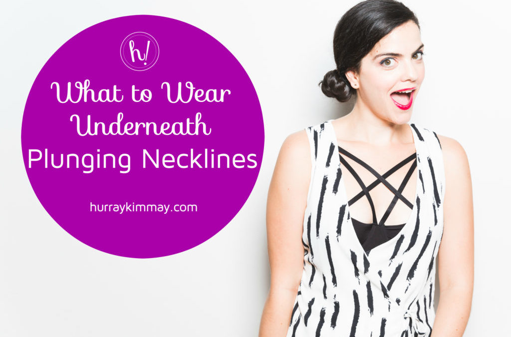What to Wear Underneath Plunging Necklines
