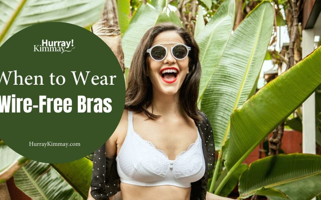 When to Wear a Wire-Free Bra
