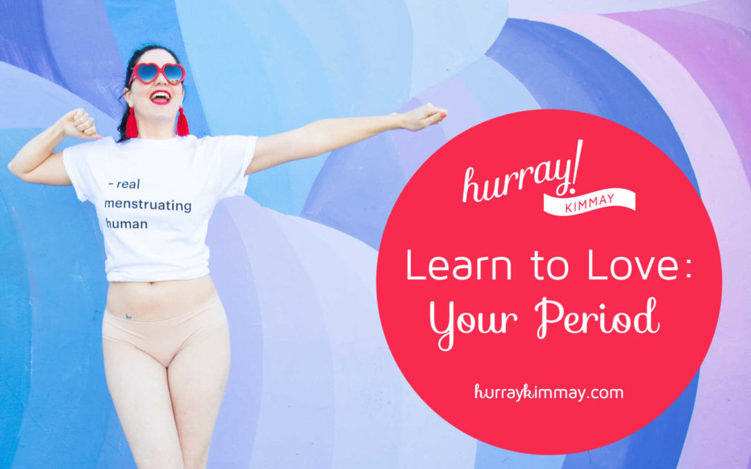 Learn to Love: Your Period
