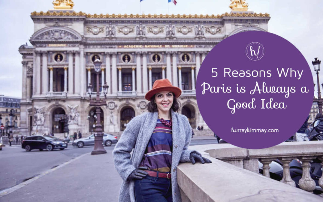 Why Paris is Always a Good Idea