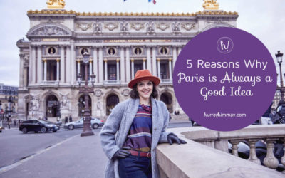 Why Paris is Always a Good Idea