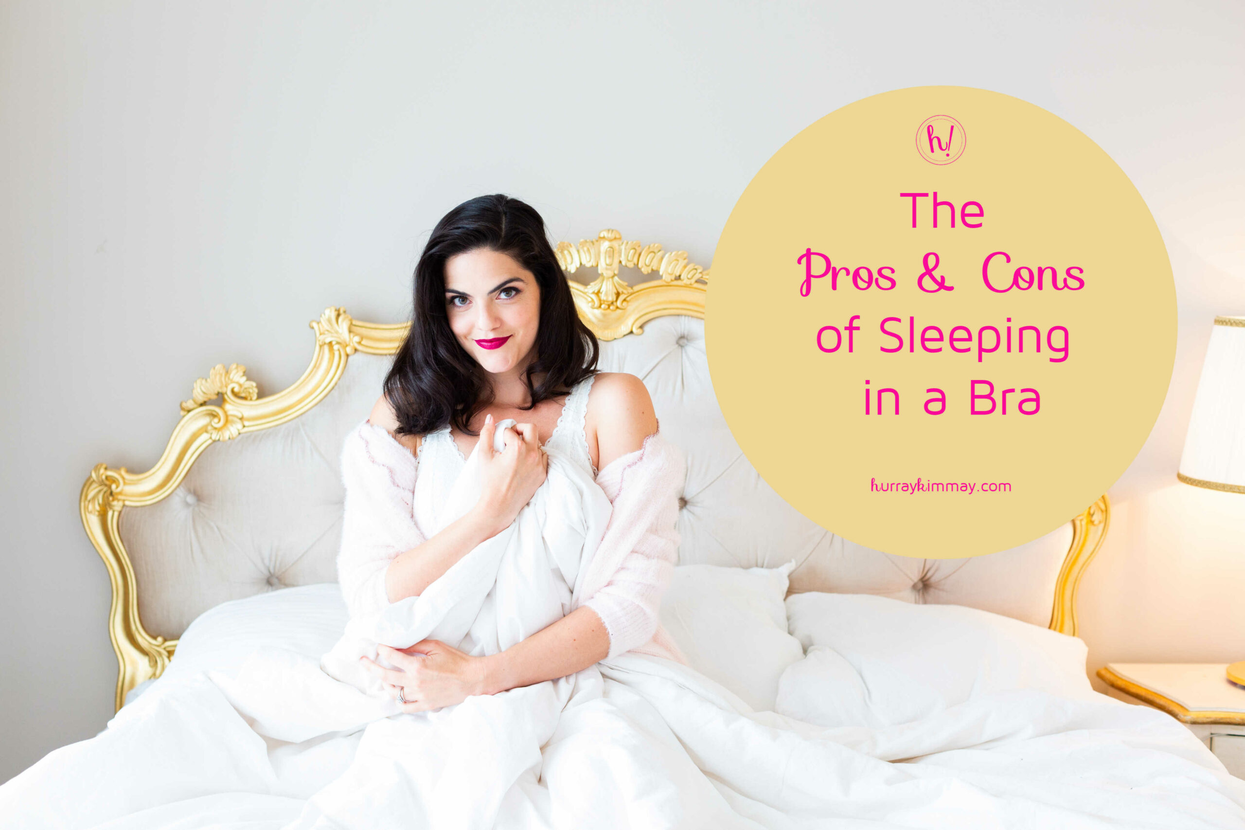 Pros & Cons of Sleeping in a Bra - Hurray Kimmay