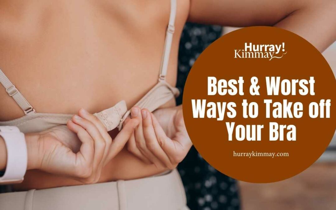 Best & Worst Ways to Take off Your Bra