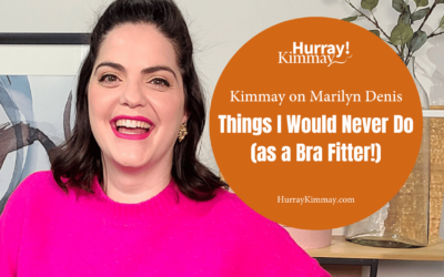 Kimmay on Marilyn Denis: Things I Would Never Do As A Bra Fitter