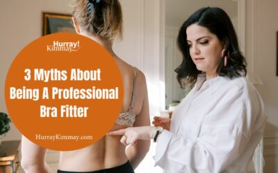 3 Myths About Being A Professional Bra Fitter